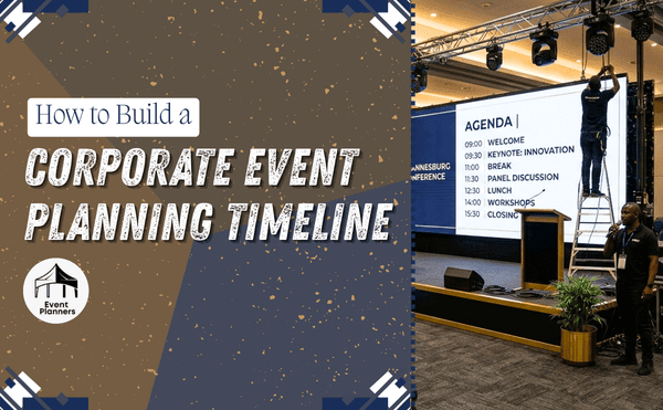 How to Build a Corporate Event Planning Timeline From Start to Finish for Conferences in Johannesburg