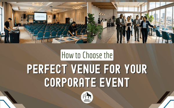 How to Choose the Perfect Venue for Your Corporate Event