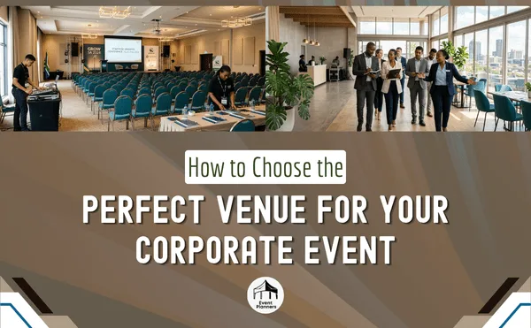 How to Choose the Perfect Venue for Your Corporate Event